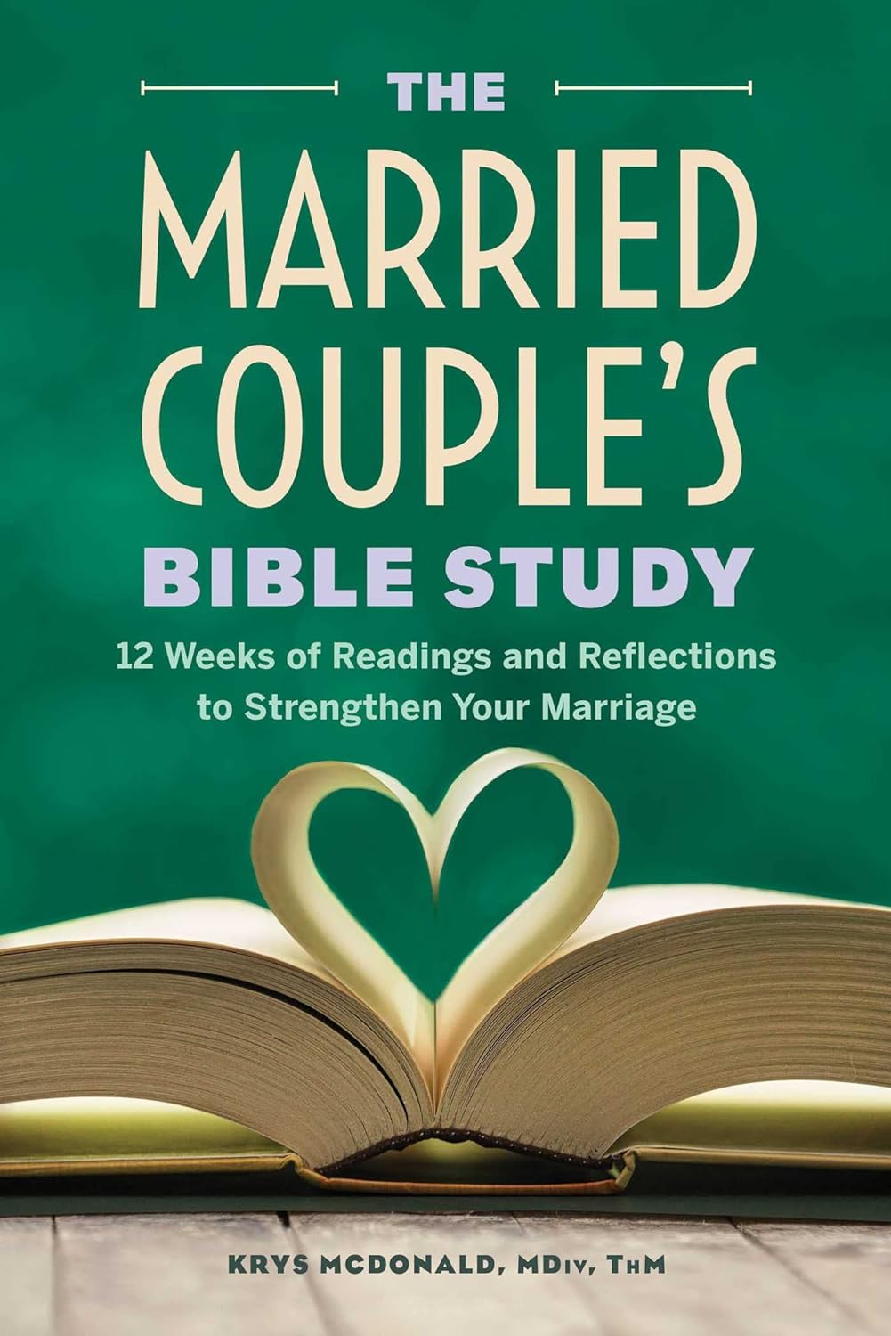 The Married Couple’s Bible Study: 12 Weeks of Readings and Reflections to Strengthen Your Marriage