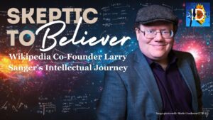 Why This Wikipedia Founder Ended Up as a Believer Why This Wikipedia Founder Ended Up as a Believer