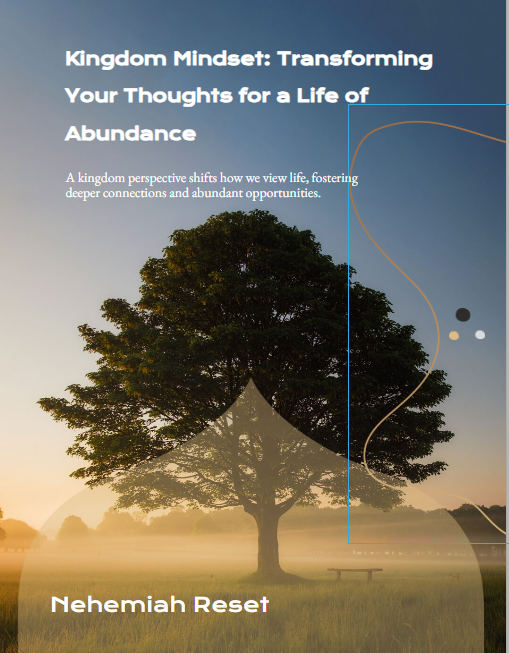 Kingdom Mindset: Transforming Your Thoughts for a Life of Abundance